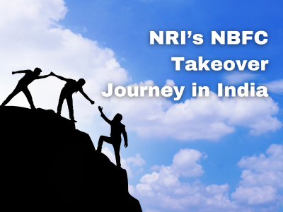 From Uncertainty to Success: An NRI’s NBFC Takeover Journey in India